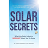 Solar Secrets: What the Solar Industry DOES NOT Want You to Know