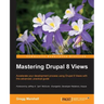 Mastering Drupal 8 Views