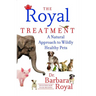 The Royal Treatment: A Natural Approach to Wildly Healthy Pets