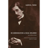 Gabriel Tarde On Communication and Social Influence: Selected Papers