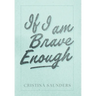 If I am Brave Enough