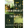 Atlas of Unknowable Things