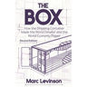 The Box: How the Shipping Container Made the World Smaller and the World Economy Bigger - Second Edition with a New Chapter by the Author