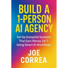 Build a 1-Person AI Agency: Offer Automation, Content Creation, and Lead Generation Services Using AI Tools