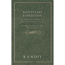 Scott's Last Expedition - The Personal Journals of Captain R. F. Scott, C.V.O., R.N., on his Journey to the South Pole