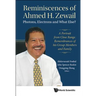 Reminiscences of Ahmed H.Zewail: Photons, Electrons and What Else? - A Portrait from Close Range. Remembrances of His Group Members and Family
