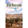 Hebron: Journey to our Roots: A Visitors Guide