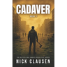 Cadaver 7: A Zombie Apocalypse Thriller