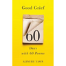 Good Grief: Sixty Days with Sixty Poems