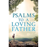 Psalms To A Loving Father