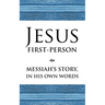 Jesus First-Person: Messiah's Story, In His Own Words