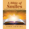 A Bible of Smiles: Reminders of the Joy and Happiness that Surrounds Us