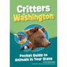 Critters of Washington: Pocket Guide to Animals in Your State