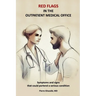 Red Flags in the Outpatient Medical Office: Symptoms and signs that could portend a serious condition