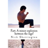 Fart: A Minor Explosion Between the Legs!