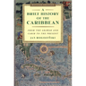 A Brief History of the Caribbean: From the Arawak and Carib to the Present
