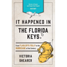 It Happened in the Florida Keys: Stories of Events and People That Shaped History