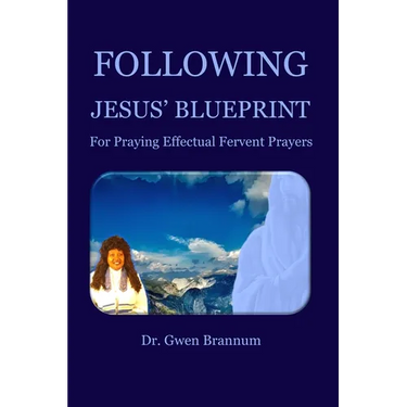 Following Jesus' Blueprint for Praying Effectual Fervent Prayers