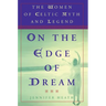 On the Edge of a Dream: The Women of Celtic Myth and Legend
