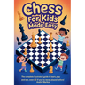 CHESS FOR KIDS Made Easy: The Complete Illustrated Guide to Learn, Play, and Win, Even If You've Never Played Before!