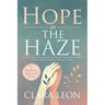 Hope in the Haze: A Dementia Caregiver Guide: Practical Techniques to Tackle Confusion, Lighten Emotional Burdens, and Empower You and Your Loved One