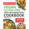 Vegan Gluten-Free Anti-Inflammatory Cookbook: Delicious and Nutritious Gluten-Free Plant-Based Satisfying Diet Recipes in 30-minute to Reduce Inflamma