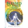 Blessed with Energy: The Mystery of Energy Medicine Explained Through Science and Scripture