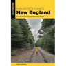 Haunted Hikes New England: A Guide to the Spookiest Trails in the Region