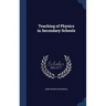 Teaching of Physics in Secondary Schools