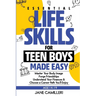 Essential Life Skills for Teen Boys Made Easy
