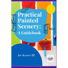 Practical Painted Scenery: A Guidebook