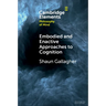 Embodied and Enactive Approaches to Cognition