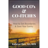 Good Co's & Co-Itches: How to Set Boundaries & Save Your Sanity