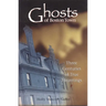 Ghosts of Boston Town: Three Centuries of True Hauntings