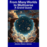 From Many Worlds to Multiverse: A Grand Quest