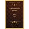 The Priest And His Disciples: A Play (1922)