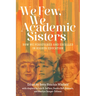 We Few, We Academic Sisters: How We Persevered and Excelled in Higher Education