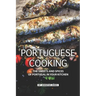Portuguese Cooking: The Sweets and Spices of Portugal in Your Kitchen