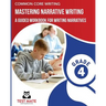 COMMON CORE WRITING Mastering Narrative Writing, Grade 4: A Guided Workbook for Writing Narratives