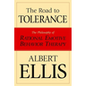 The Road To Tolerance: The Philosophy Of Rational Emotive Behavior Therapy