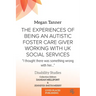 The Experiences of Being an Autistic Foster Care Giver Working with UK Social Services: "I thought there was something wrong with her..."