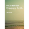 Proust Between Deleuze and Derrida: The Remains of Literature