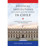 Political Institutions and Party System Change in Chile: Competition, Realignment, and Breakdown