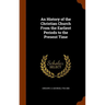 An History of the Christian Church From the Earliest Periods to the Present Time