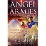 Angel Armies on Assignment: The Divisions and Assignments of Angels and How to Partner with Them in Your Prayers