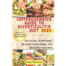 Comprehensive Guide to Diverticulitis Diet: Managing Symptoms, Healing with Food, and Delicious Recipes