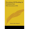 Precedents Of Pleading At Common Law: With Annotations (1910)