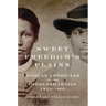 Sweet Freedom's Plains: African Americans on the Overland Trails, 1841-1869 Volume 12
