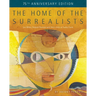 The Home of the Surrealists - 75th Anniversary Edition: Lee Miller, Roland Penrose and Their Circle at Farley Farm
