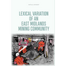 Lexical Variation of an East Midlands Mining Community